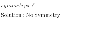 The symmetry xe^x is No Symmetry